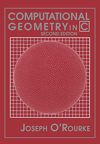 Computational Geometry in C Second Edition (Cambridge Tracts in Theoretical Computer Science (Paperback)) von Cambridge University Press