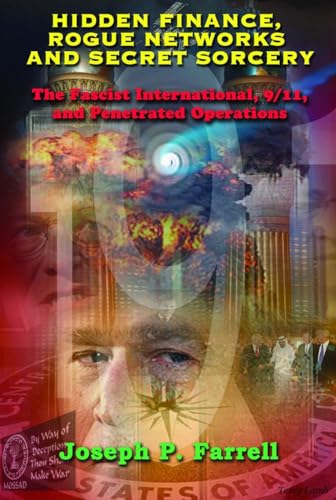 Hidden Finance, Rogue Networks, and Secret Sorcery: The Fascist International, 9/11, and Penetrated Operations