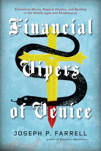 Financial Vipers of Venice: Alchemical Money, Magical Physics, and Banking in the Middle Ages and Renaissance