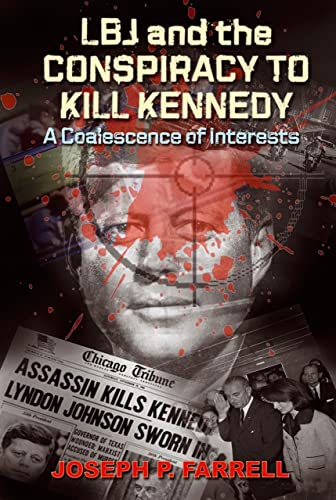 LBJ and the Conspiracy to Kill Kennedy: A Coalescence of Interests: A Study of the Deep Politics and Architecture of the Coup D'Etat to Overthrow Kennedy von Adventures Unlimited Press
