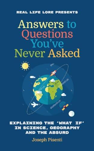 Answers to Questions You’ve Never Asked: Explaining the What If in Science, Geography and the Absurd von MANGO