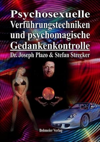 Psychosexuelle Verführungstechniken und psychomagische Gedankenkontrolle: Die Tricks und Taktiken der sinnlich-charismatischen mentalen Kontrolle für ... Menschen, Geld und Erfolge magnetisch an von Bohmeier, Joh.