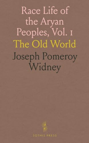 Race Life of the Aryan Peoples, Vol. 1: The Old World von Sothis Press