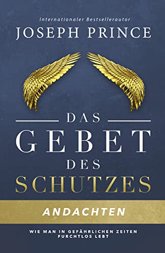 Das Gebet des Schutzes – Andachten: Wie man in gefährlichen Zeiten furchtlos lebt von Grace today Verlag