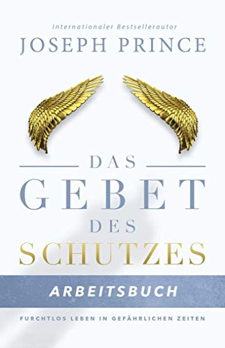 Das Gebet des Schutzes – Arbeitsbuch: Furchtlos leben in gefährlichen Zeiten Das Gebet des Schutzes – Arbeitsbuch: Furchtlos leben in gefährlichen Zeiten