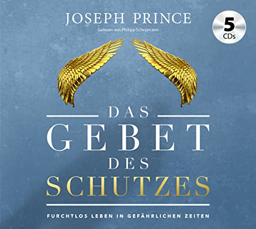 Das Gebet des Schutzes: Furchtlos leben in gefährlichen Zeiten von Grace Today Verlag