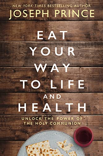 Eat Your Way to Life and Health: Unlock the Power of the Holy Communion von Thomas Nelson