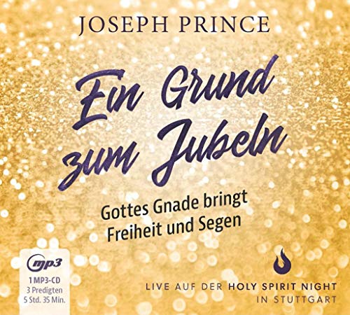 Ein Grund zum Jubeln: Gottes Gnade bringt Freiheit und Segen: Joseph Prince live auf der Holy Spirit Night in Stuttgart