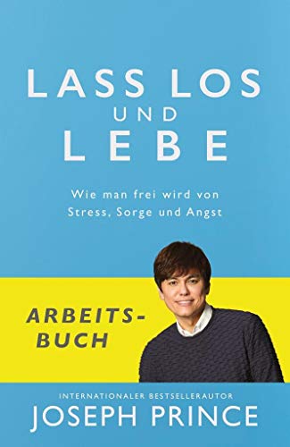 Lass los und lebe - Arbeitsbuch: Wie man frei wird von Stress, Sorge und Angst von Grace today Verlag