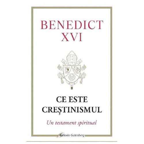 Ce Este Crestinismul. Un Testament Spiritual von Galaxia Gutenberg