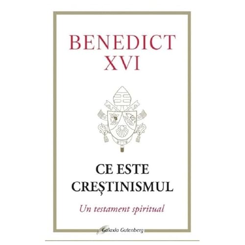 Ce Este Crestinismul. Un Testament Spiritual