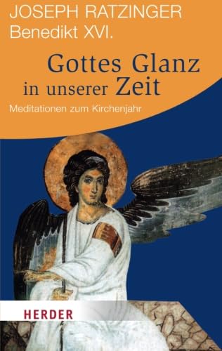 Gottes Glanz in unserer Zeit: Meditationen zum Kirchenjahr (HERDER spektrum)