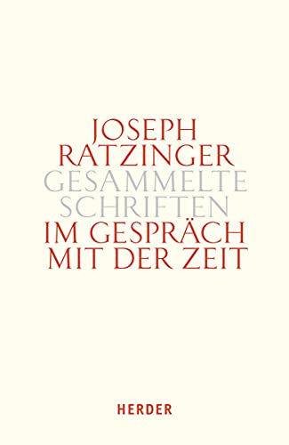 Im Gespräch mit der Zeit: Zweiter Teilband (Joseph Ratzinger Gesammelte Schriften, Band 13)