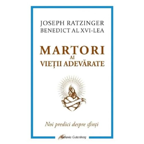Martori Ai Vietii Adevarate. Noi Predici Despre Sfinti von Galaxia Gutenberg
