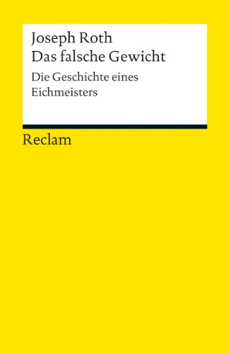 Das falsche Gewicht. Die Geschichte eines Eichmeisters: Roth, Joseph – Deutsch-Lektüre, Deutsche Klassiker der Literatur – 18864 (Reclams Universal-Bibliothek)