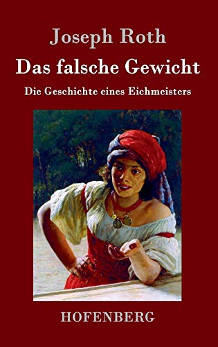 Das falsche Gewicht: Die Geschichte eines Eichmeisters