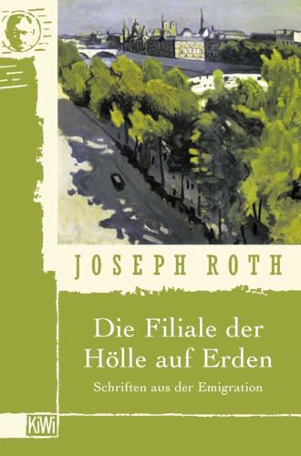 Die Filiale der Hölle auf Erden: Schriften aus der Emigration von Kiepenheuer & Witsch GmbH