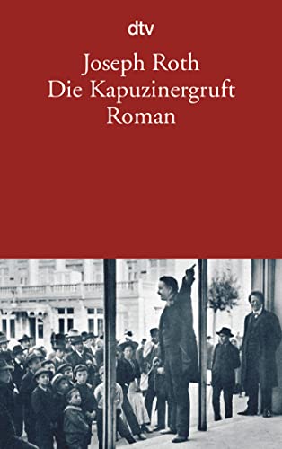 Die Kapuzinergruft: Roman Die Kapuzinergruft: Roman von dtv Verlagsgesellschaft