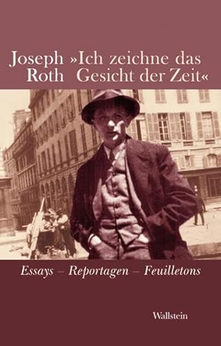 »Ich zeichne das Gesicht der Zeit«: Essays - Reportagen - Feuilletons