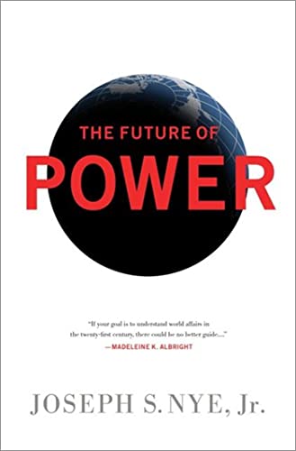 The Future of Power: And Use in the Twenty-first Century von PublicAffairs