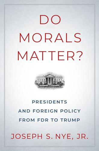 Do Morals Matter?: Presidents and Foreign Policy from FDR to Trump von Oxford University Press, USA