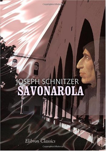 Savonarola: Nach den Aufzeichnungen des Florentiners Piero Parenti von Adamant Media Corporation