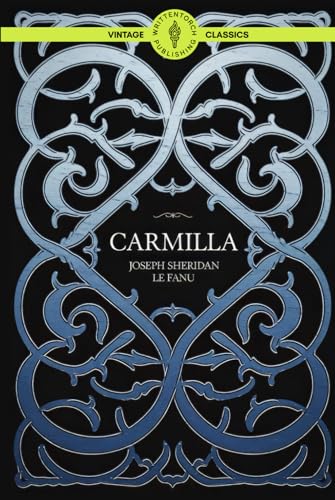Carmilla: The Classic Gothic Vampire Tale of Forbidden Desire and Horror Vintage Literature von Writtentorch Publishing