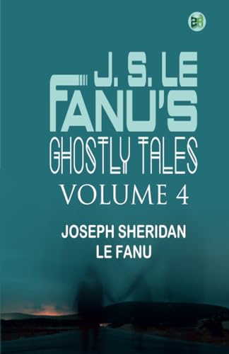 J. S. Le Fanu's Ghostly Tales, Volume 4 von Zinc Read