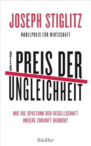 Der Preis der Ungleichheit: Wie die Spaltung der Gesellschaft unsere Zukunft bedroht