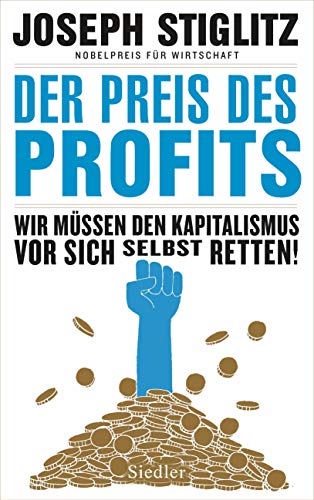 Der Preis des Profits: Wir müssen den Kapitalismus vor sich selbst retten! -