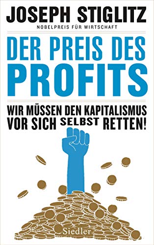 Der Preis des Profits: Wir müssen den Kapitalismus vor sich selbst retten! - von Siedler