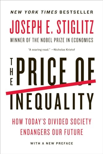 Price of Inequality: How Today's Divided Society Endangers Our Future