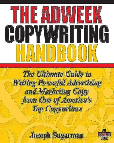The Adweek Copywriting Handbook: The Ultimate Guide to Writing Powerful Advertising and Marketing Copy from One of America's Top Copywriters von Wiley