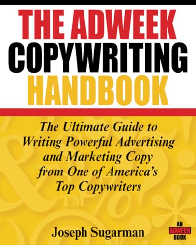 The Adweek Copywriting Handbook: The Ultimate Guide to Writing Powerful Advertising and Marketing Copy from One of America's Top Copywriters von Wiley