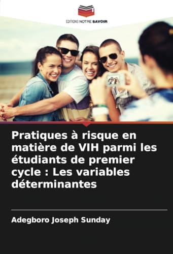 Pratiques à risque en matière de VIH parmi les étudiants de premier cycle : Les variables déterminantes von Editions Notre Savoir