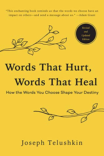 Words That Hurt, Words That Heal, Revised Edition: How the Words You Choose Shape Your Destiny Words That Hurt, Words That Heal, Revised Edition: How the Words You Choose Shape Your Destiny