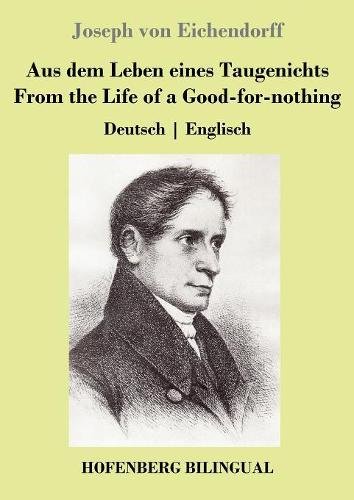 Aus dem Leben eines Taugenichts / From the Life of a Good-for-nothing: Deutsch | Englisch Aus dem Leben eines Taugenichts / From the Life of a Good-for-nothing: Deutsch | Englisch von Hofenberg