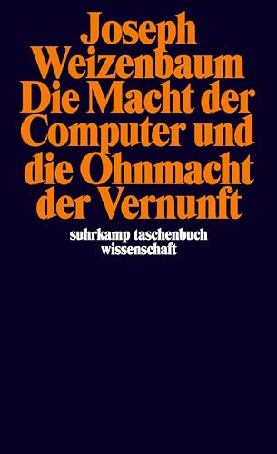 Die Macht der Computer und die Ohnmacht der Vernunft (suhrkamp taschenbuch wissenschaft) von Suhrkamp Verlag AG