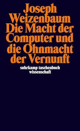 Die Macht der Computer und die Ohnmacht der Vernunft (suhrkamp taschenbuch wissenschaft)