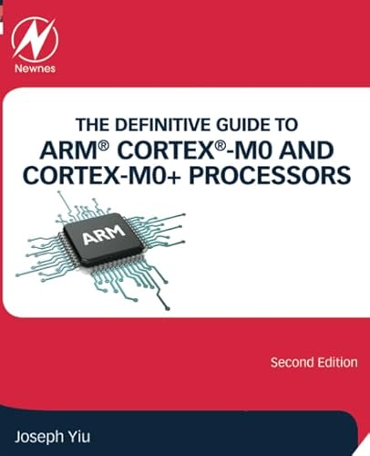 The Definitive Guide to ARM® Cortex®-M0 and Cortex-M0+ Processors