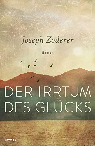 Der Irrtum des Glücks. Roman von Haymon Verlag
