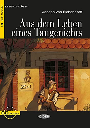 Aus dem Leben eines Taugenichts: Deutsche Lektüre für das GER-Niveau B1. Buch + Audio-CD (Lesen und üben)