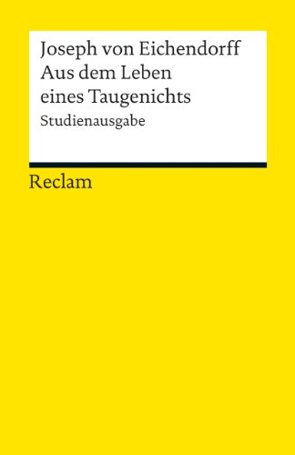Aus dem Leben eines Taugenichts. Novelle. Studienausgabe: Eichendorff, Joseph von – Deutsch-Lektüre, Deutsche Klassiker der Literatur – 19010 (Reclams Universal-Bibliothek)