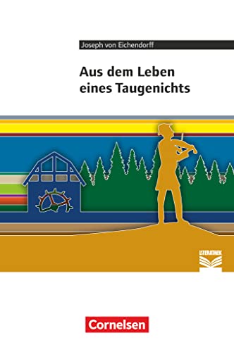 Cornelsen Literathek - Textausgaben: Aus dem Leben eines Taugenichts - Empfohlen für das 10.-13. Schuljahr - Textausgabe - Text - Erläuterungen - Materialien von Cornelsen Verlag GmbH