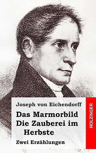 Das Marmorbild / Die Zauberei im Herbste: Zwei Erzählungen von CREATESPACE