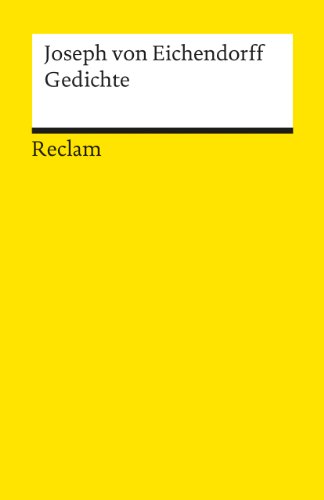 Gedichte: Eichendorff, Joseph von – Deutsch-Lektüre, Deutsche Klassiker der Literatur – 7925 (Reclams Universal-Bibliothek)
