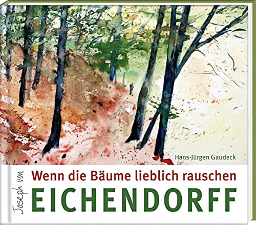 Wenn die Bäume lieblich rauschen (Literatur und Aquarelle) von Steffen Verlag