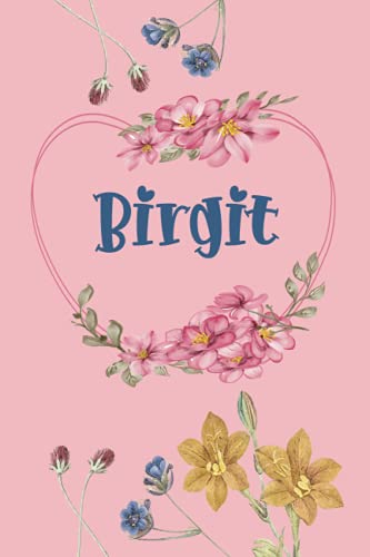 Birgit: Schönes Geschenk Notizbuch personalisiert mit Namen Birgit, perfektes Geburtstag für Mädchen und Frauen 6x9 Zoll,110 Seiten