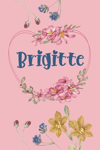 Brigitte: Schönes Geschenk Notizbuch personalisiert mit Namen Brigitte, perfektes Geburtstag für Mädchen und Frauen 6x9 Zoll,110 Seiten von Independently published