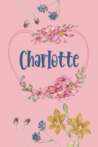 Charlotte: Schönes Geschenk Notizbuch personalisiert mit Namen Charlotte, perfektes Geburtstag für Mädchen und Frauen 6x9 Zoll,110 Seiten
